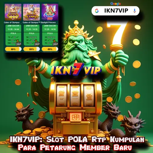 IKN7VIP: Slot POLA Rtp Kumpulan Para Petarung Member Baru